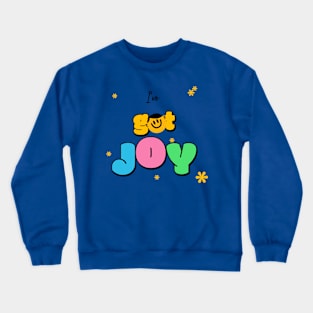 I've got joy joy Crewneck Sweatshirt